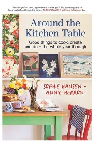 Around the Kitchen Table  - Sophie Hansen and Annie Herron